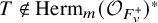 upper T not an element of upper H e r m Subscript m Baseline left parenthesis script upper O Subscript upper F Sub Subscript v Sub Superscript plus Subscript Baseline right parenthesis Superscript asterisk