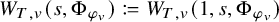upper W Subscript upper T comma v Baseline left parenthesis s comma normal upper Phi Subscript phi Sub Subscript v Subscript Baseline right parenthesis colon equals q upper W Subscript upper T comma v Baseline left parenthesis 1 comma s comma normal upper Phi Subscript phi Sub Subscript v Subscript Baseline right parenthesis