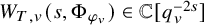 upper W Subscript upper T comma v Baseline left parenthesis s comma normal upper Phi Subscript phi Sub Subscript v Subscript Baseline right parenthesis element of double struck upper C left bracket q Subscript v Superscript minus 2 s Baseline right bracket