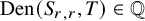 upper D e n left parenthesis upper S Subscript r comma r Baseline comma upper T right parenthesis element of double struck upper Q