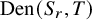 upper D e n left parenthesis upper S Subscript r Baseline comma upper T right parenthesis