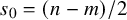 s 0 equals left parenthesis n minus m right parenthesis divided by 2