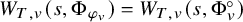 upper W Subscript upper T comma v Baseline left parenthesis s comma normal upper Phi Subscript phi Sub Subscript v Subscript Baseline right parenthesis equals upper W Subscript upper T comma v Baseline left parenthesis s comma normal upper Phi Subscript v Superscript ring Baseline right parenthesis