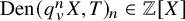 upper D e n left parenthesis q Subscript v Superscript n Baseline upper X comma upper T right parenthesis Subscript n element of double struck upper Z left bracket upper X right bracket