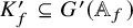 upper K prime Subscript f Baseline subset of or equal to upper G prime left parenthesis double struck upper A Subscript f Baseline right parenthesis