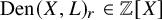 upper D e n left parenthesis upper X comma upper L right parenthesis Subscript r element of double struck upper Z left bracket upper X right bracket