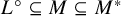 upper L Superscript ring Baseline subset of or equal to upper M subset of or equal to upper M Superscript asterisk