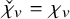 ModifyingAbove chi With check Subscript v Baseline equals chi Subscript v
