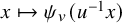 x right arrow from bar psi Subscript v Baseline left parenthesis u Superscript negative 1 Baseline x right parenthesis