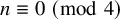 n identical to 0 left parenthesis mod 4 right parenthesis