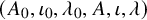 left parenthesis upper A 0 comma iota 0 comma lamda 0 comma upper A comma iota comma lamda right parenthesis