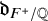 German d Subscript upper F Sub Superscript plus Subscript divided by double struck upper Q