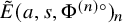 upper E overtilde left parenthesis a comma s comma normal upper Phi Superscript left parenthesis n right parenthesis ring Baseline right parenthesis Subscript n