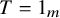 upper T equals 1 Subscript m