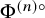normal upper Phi Superscript left parenthesis n right parenthesis ring