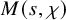upper M left parenthesis s comma chi right parenthesis