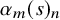 alpha Subscript m Baseline left parenthesis s right parenthesis Subscript n