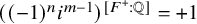 left parenthesis left parenthesis negative 1 right parenthesis Superscript n Baseline i Superscript m minus 1 Baseline right parenthesis Superscript left bracket upper F Super Superscript plus Superscript colon double struck upper Q right bracket Baseline equals plus 1
