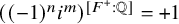 left parenthesis left parenthesis negative 1 right parenthesis Superscript n Baseline i Superscript m Baseline right parenthesis Superscript left bracket upper F Super Superscript plus Superscript colon double struck upper Q right bracket Baseline equals plus 1