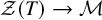script upper Z left parenthesis upper T right parenthesis right arrow script upper M
