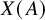 upper X left parenthesis upper A right parenthesis