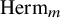 upper H e r m Subscript m