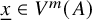 x underbar element of upper V Superscript m Baseline left parenthesis upper A right parenthesis