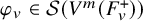 phi Subscript v Baseline element of script upper S left parenthesis upper V Superscript m Baseline left parenthesis upper F Subscript v Superscript plus Baseline right parenthesis right parenthesis
