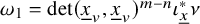 omega 1 equals det left parenthesis x underbar Subscript v Baseline comma x underbar Subscript v Baseline right parenthesis Superscript m minus n Baseline iota Subscript x underbar Superscript asterisk Baseline nu