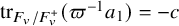 trace Subscript upper F Sub Subscript v Subscript divided by upper F Sub Subscript v Sub Superscript plus Baseline left parenthesis pi Superscript negative 1 Baseline a 1 right parenthesis equals negative c