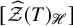 left bracket ModifyingAbove script upper Z With caret left parenthesis upper T right parenthesis Subscript script upper H Baseline right bracket