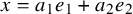x equals a 1 e 1 plus a 2 e 2