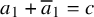 a 1 plus a overbar Subscript 1 Baseline equals c