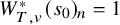 upper W Subscript upper T comma v Superscript asterisk Baseline left parenthesis s 0 right parenthesis Subscript n Baseline equals 1