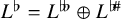 upper L Superscript normal flat Baseline equals upper L Superscript normal flat normal flat Baseline circled plus upper L Superscript normal flat number sign