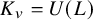upper K Subscript v Baseline equals upper U left parenthesis upper L right parenthesis