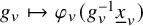g Subscript v Baseline right arrow from bar phi Subscript v Baseline left parenthesis g Subscript v Superscript negative 1 Baseline x underbar Subscript v Baseline right parenthesis