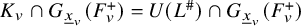 upper K Subscript v Baseline intersection upper G Subscript x underbar Sub Subscript v Baseline left parenthesis upper F Subscript v Superscript plus Baseline right parenthesis equals upper U left parenthesis upper L Superscript number sign Baseline right parenthesis intersection upper G Subscript x underbar Sub Subscript v Baseline left parenthesis upper F Subscript v Superscript plus Baseline right parenthesis