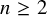 n greater than or equals 2
