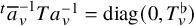 Superscript t Baseline a overbar Subscript v Superscript negative 1 Baseline upper T a Subscript v Superscript negative 1 Baseline equals diag left parenthesis 0 comma upper T Subscript v Superscript normal flat Baseline right parenthesis