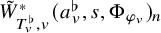 upper W overtilde Subscript upper T Sub Subscript v Sub Superscript normal flat Subscript comma v Superscript asterisk Baseline left parenthesis a Subscript v Superscript normal flat Baseline comma s comma normal upper Phi Subscript phi Sub Subscript v Subscript Baseline right parenthesis Subscript n