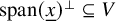 span left parenthesis x underbar right parenthesis Superscript up tack Baseline subset of or equal to upper V