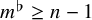 m Superscript normal flat Baseline greater than or equals n minus 1