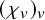 left parenthesis chi Subscript v Baseline right parenthesis Subscript v