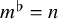 m Superscript normal flat Baseline equals n
