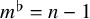 m Superscript normal flat Baseline equals n minus 1