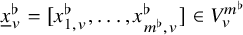 x underbar Subscript v Superscript normal flat Baseline equals left bracket x Subscript 1 comma v Superscript normal flat Baseline comma ellipsis comma x Subscript m Sub Superscript normal flat Subscript comma v Superscript normal flat Baseline right bracket element of upper V Subscript v Superscript m Super Superscript normal flat