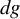 d g