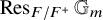 upper R e s Subscript upper F divided by upper F Sub Superscript plus Baseline double struck upper G Subscript m