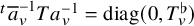 Superscript t Baseline a overbar Subscript v Superscript negative 1 Baseline upper T a Subscript v Superscript negative 1 Baseline equals diag left parenthesis 0 comma upper T Subscript v Superscript normal flat Baseline right parenthesis
